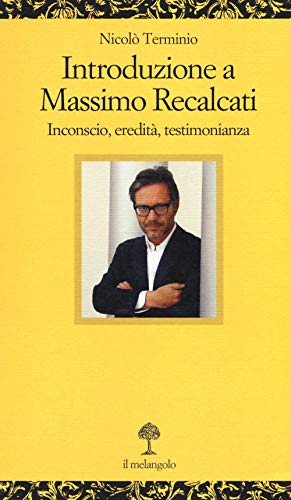 Introduzione a Massimo Recalcati. Inconscio, eredità, testimonianza (Opuscula) von Il Nuovo Melangolo
